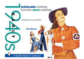 Fashionable Clothing from the Sears Catalogs: Early 1940s (Early 1940s) by Tina Skinner, 9780764317552