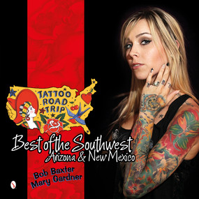 Tattoo Road Trip (Best of the Southwest: Arizona & New Mexico) by Bob Baxter, Mary Gardner, 9780764346675