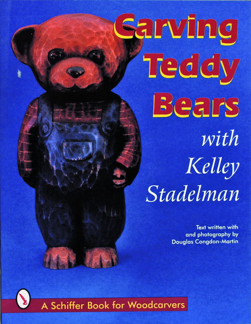 Carving Teddy Bears (with Kelley Stadelman) by Kelley Stadelman, 9780887408908