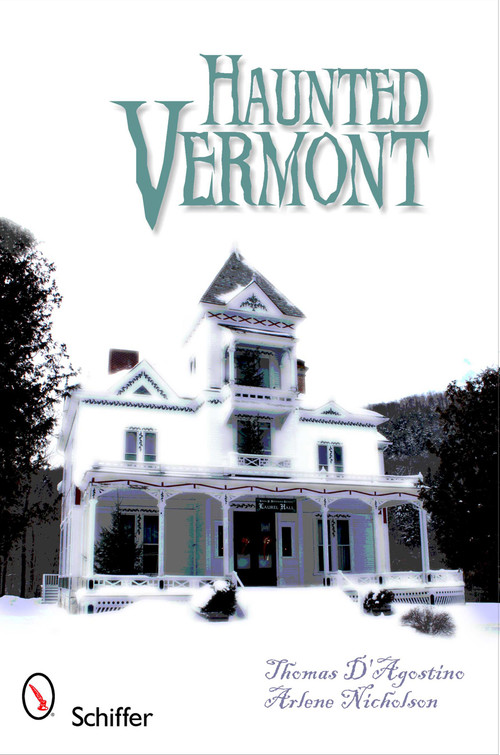 Haunted Vermont by Thomas D'Agostino, 9780764337499