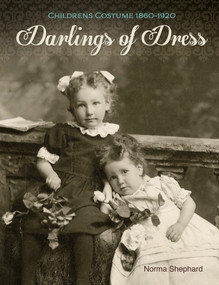 Darlings of Dress (Children's Costume 1860-1920) by Norma Shephard, 9780764349393