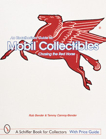 An Unauthorized Guide to Mobil® Collectibles (Chasing the Red Horse) by Rob Bender, 9780764307829
