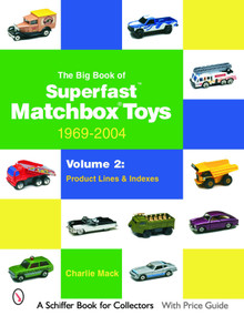 The Big Book of Matchbox Superfast Toys: 1969-2004 (Volume 2: Product Lines & Indexes) by Charlie Mack, 9780764323225
