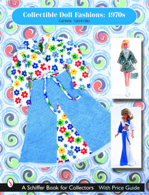 Collectible Doll Fashions: 1970s (1970s) by Carmen Varricchio, 9780764318061