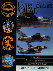 United States Navy Patches Series (Volume II: Aircraft, Attack Squadrons, Heli Squadrons) by Michael L. Roberts, 9780887408014