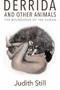 Derrida and Other Animals (The Boundaries of the Human) by Judith Still, 9781474474559