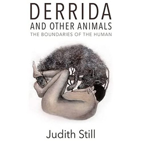 Derrida and Other Animals (The Boundaries of the Human) by Judith Still, 9781474474559