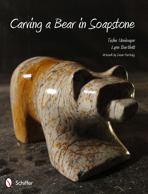Carving a Bear in Soapstone by Tasha Unninayar, 9780764340840