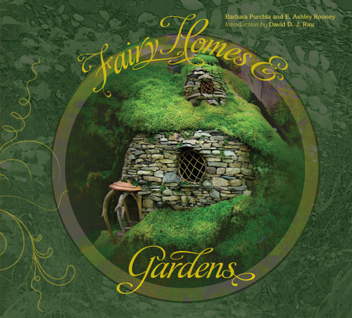 Fairy Homes and Gardens by Ashley Rooney, Barbara Purchia, David D.J. Rau, 9780764346989