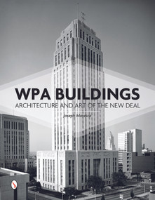 WPA Buildings (Architecture and Art of the New Deal) by Joseph Maresca, 9780764352119