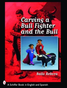 Carving a Bull Fighter & the Bull by Ballo Rebora, 9780764329104