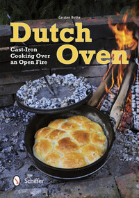 Dutch Oven (Cast-Iron Cooking Over an Open Fire) by Carsten Bothe, 9780764342189