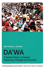 Da'wa (A Global History of Islamic Missionary Thought and Practice) by Matthew J. Kuiper, 9781474451536
