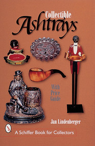 Collectible Ashtrays (Information and Price Guide) by Jan Lindenberger, 9780764309458