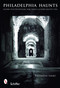 Philadelphia Haunts (Eastern State Penitentiary, Fort Mifflin, & Other Ghostly Sites) by Katharine Driver, 9780764329876