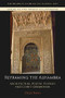 Reframing the Alhambra (Architecture, Poetry, Textiles and Court Ceremonial) by Olga Bush, 9781474480901