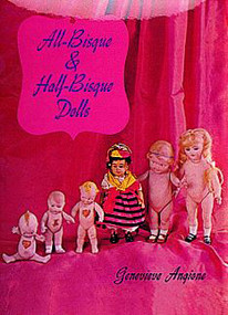 All-Bisque and Half-Bisque Dolls by Genevieve Angione, 9780916838393