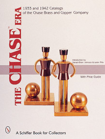 The Chase™Era (1933 & 1942 Catalogs of the Chase Brass & Copper Co.) by Donald-Brian Johnson, 9780764312946