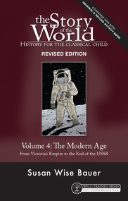 Story of the World, Vol. 4 Revised Edition (History for the Classical Child: The Modern Age) - 9781945841903 by Susan Wise Bauer, Jeff West, Mike Fretto, 9781945841903