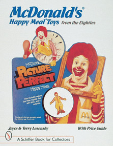 McDonald's® Happy Meal® Toys from the Eighties by Joyce & Terry Losonsky, 9780764303227