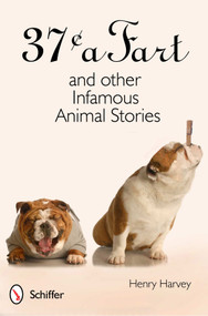 37¢ a Fart and Other Infamous Animal Stories by Henry Harvey, 9780764340642
