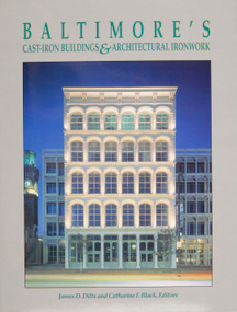 Baltimore's Cast-Iron Buildings & Architectural Ironwork by James D. Dilts, 9780870334276