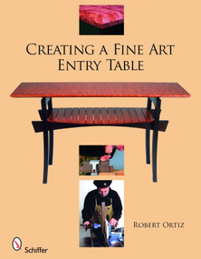 Creating a Fine Art Entry Table by Robert Ortiz, 9780764330711