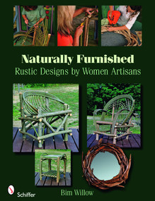 Naturally Furnished (Rustic Designs by Women Artisans) by Bim Willow, 9780764333255