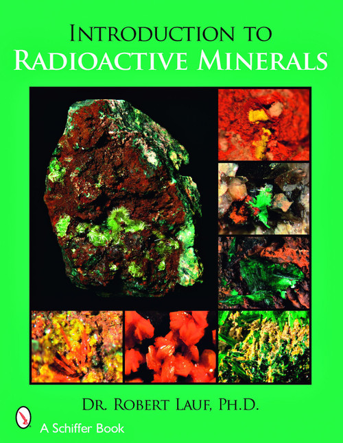Introduction to Radioactive Minerals by Robert J. Lauf, 9780764329128