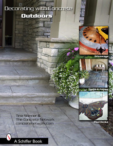 Decorating with Concrete (Outdoors: Driveways, Paths & Patios, Pool Decks, & More) by Tina Skinner, The ConcreteNetwork.com, 9780764321993