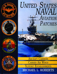 United States Navy Patches Series (Volume I: Aircraft Carriers/Carrier Air Wings, Support Establishments) by Michael L. Roberts, 9780887407536