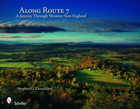 Along Route 7 (A Journey Through Western New England) by Stephen G. Donaldson, 9780764333729
