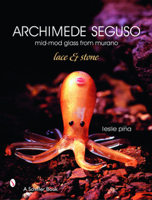Archimede Seguso: Mid-mod Glass from Murano (Lace & Stone) by Leslie Piña, 9780764326615