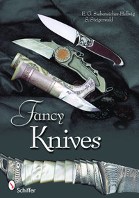 Fancy Knives (A Complete Analysis & Introduction to Make Your Own) by Stefan Steigerwald, 9780764330674