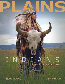 Plains Indians Regalia and Customs, 2nd Ed. by Bad Hand, 9780764357619