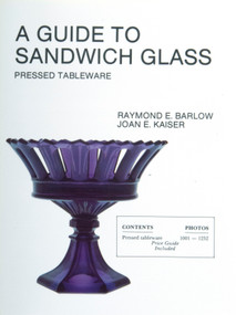 A Guide To Sandwich Glass (Pressed Tableware From Volume 1) by Raymond E. Barlow, 9780887405525