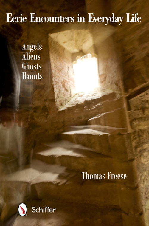 Eerie Encounters in Everyday Life (Angels, Aliens, Ghosts, and Haunts) by Thomas Freese, 9780764345043