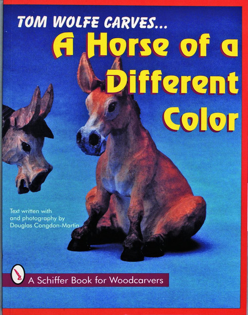 Tom Wolfe Carves A Horse of a Different Color by Tom Wolfe, 9780887407871