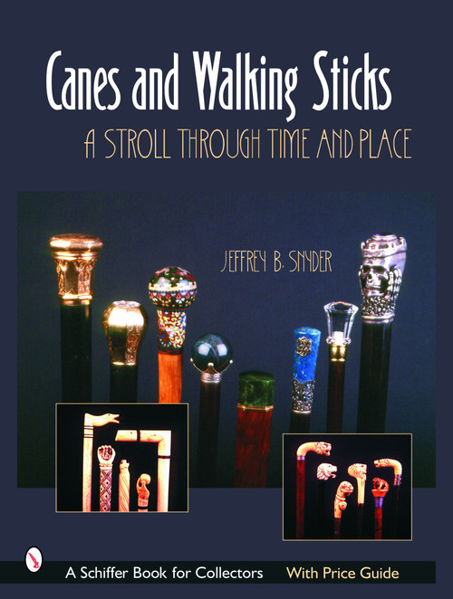Canes & Walking Sticks (A Stroll Through Time and Place) by Jeffrey B. Snyder, 9780764320415