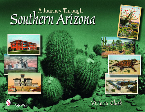 A Journey through Southern Arizona by Victoria Clark, 9780764332692