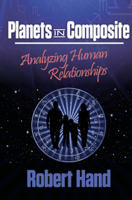 Planets in Composite (Analyzing Human Relationships) by Robert Hand, 9780914918226