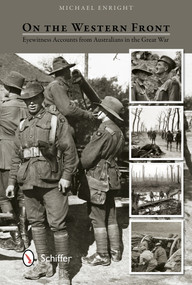 On the Western Front (Eyewitness Accounts from Australians in the Great War) by Michael Enright, 9780764348280