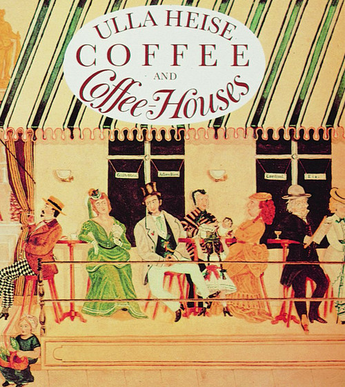 Coffee and Coffee Houses by Ulla Heise, 9780887401015