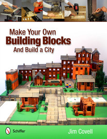 Make Your Own Building Blocks and Build A City by Jim Covell, 9780764339660