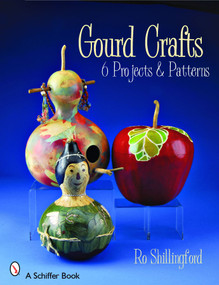 Gourd Crafts (6 Projects & Patterns) by Ro Shillingford, 9780764328251