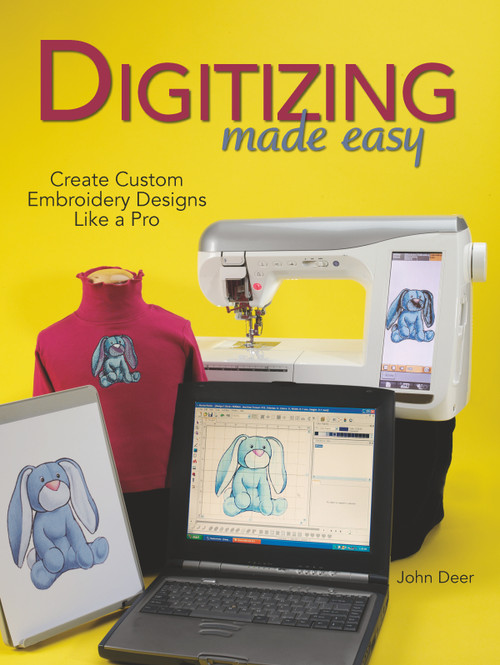 Digitizing Made Easy (Create Custom Embroidery Designs Like a Pro) by John Deer, 9780896894921
