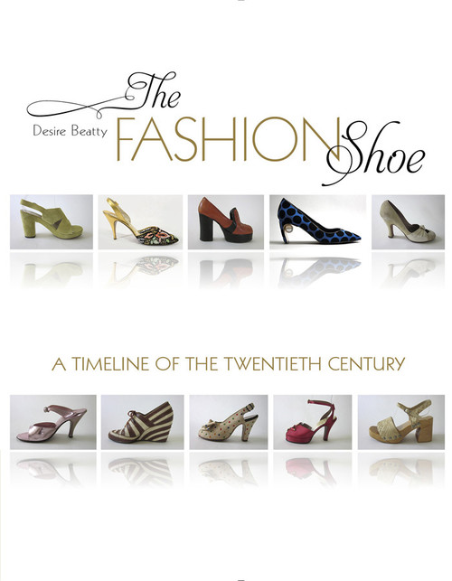The Fashion Shoe (A Timeline of the Twentieth Century) by Desire Smith Beatty, 9780764355318