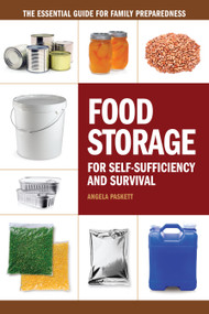 Food Storage for Self-Sufficiency and Survival (The Essential Guide for Family Preparedness) by Angela Paskett, 9781440333538