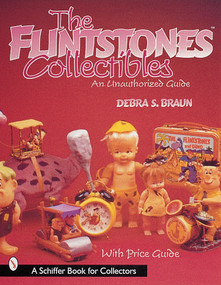 The Flintstones™Collectibles (An Unauthorized Guide) by Debra S. Braun, 9780764310171