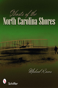 Ghosts of the North Carolina Shores by Micheal Rivers, 9780764334719